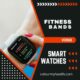 FITNESS BANDS vs Smart Watches